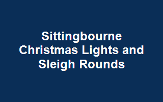 Sittingbourne Christmas Lights and Sleigh Rounds