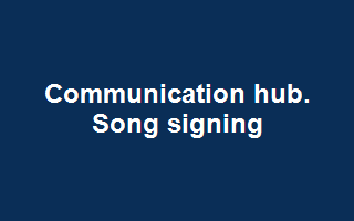 Communication hub. Song signing